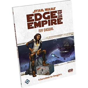 Star Wars Edge of the Empire: Fly Casual