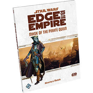 Star Wars Edge of the Empire: Mask of the Pirate Queen